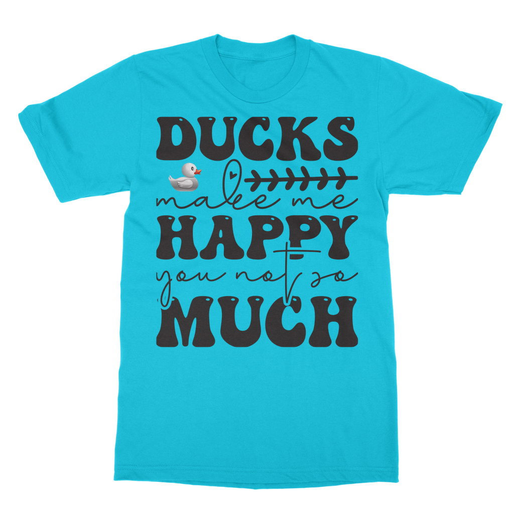 Ducks Make Me Happy. You, Not So Much Classic Adult T-Shirt