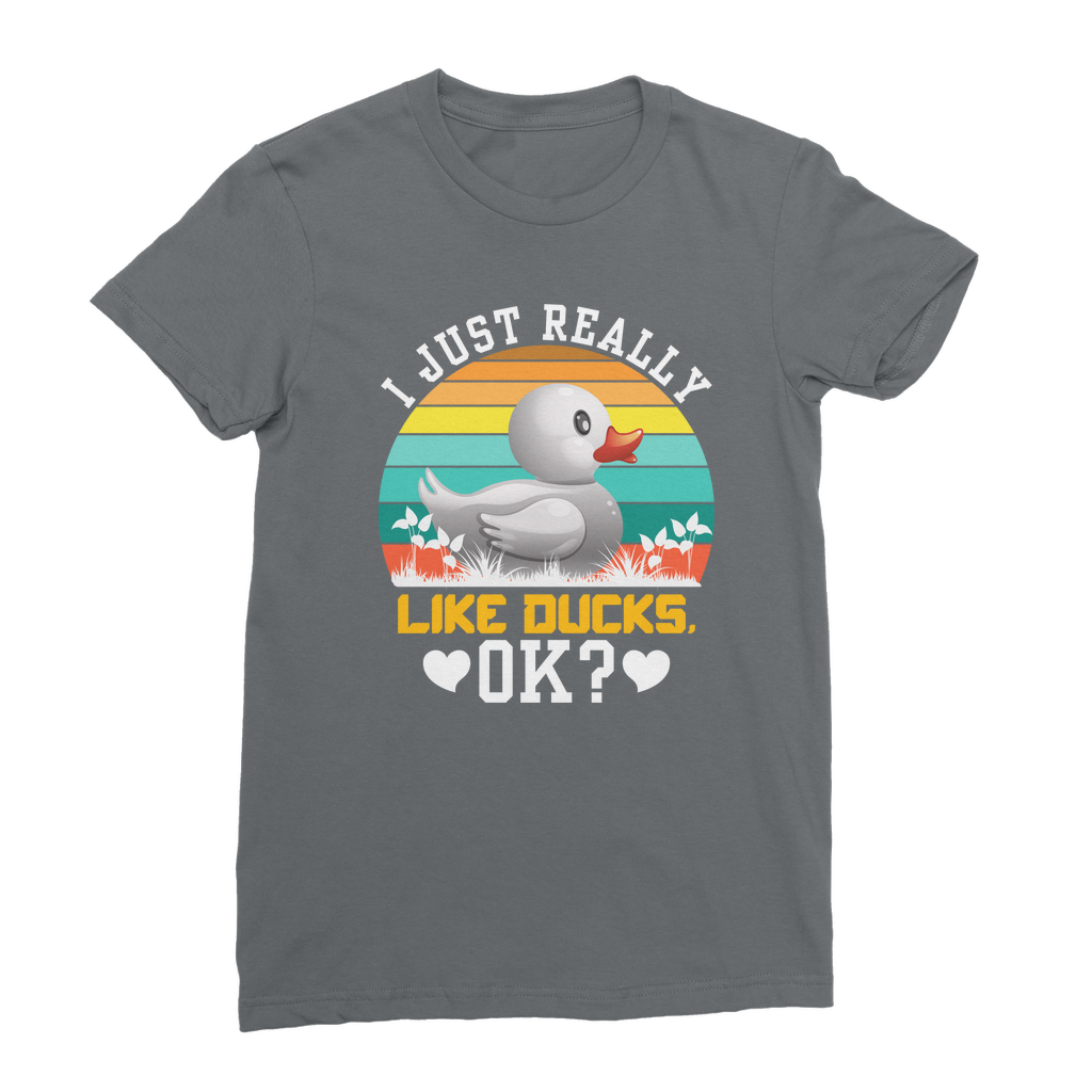 I Just Really Like Ducks! Ok! Classic Women's T-Shirt