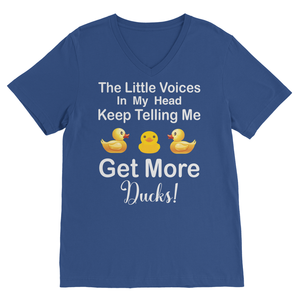 The Little Voices Keep Telling me Get More Ducks Classic V-Neck T-Shirt