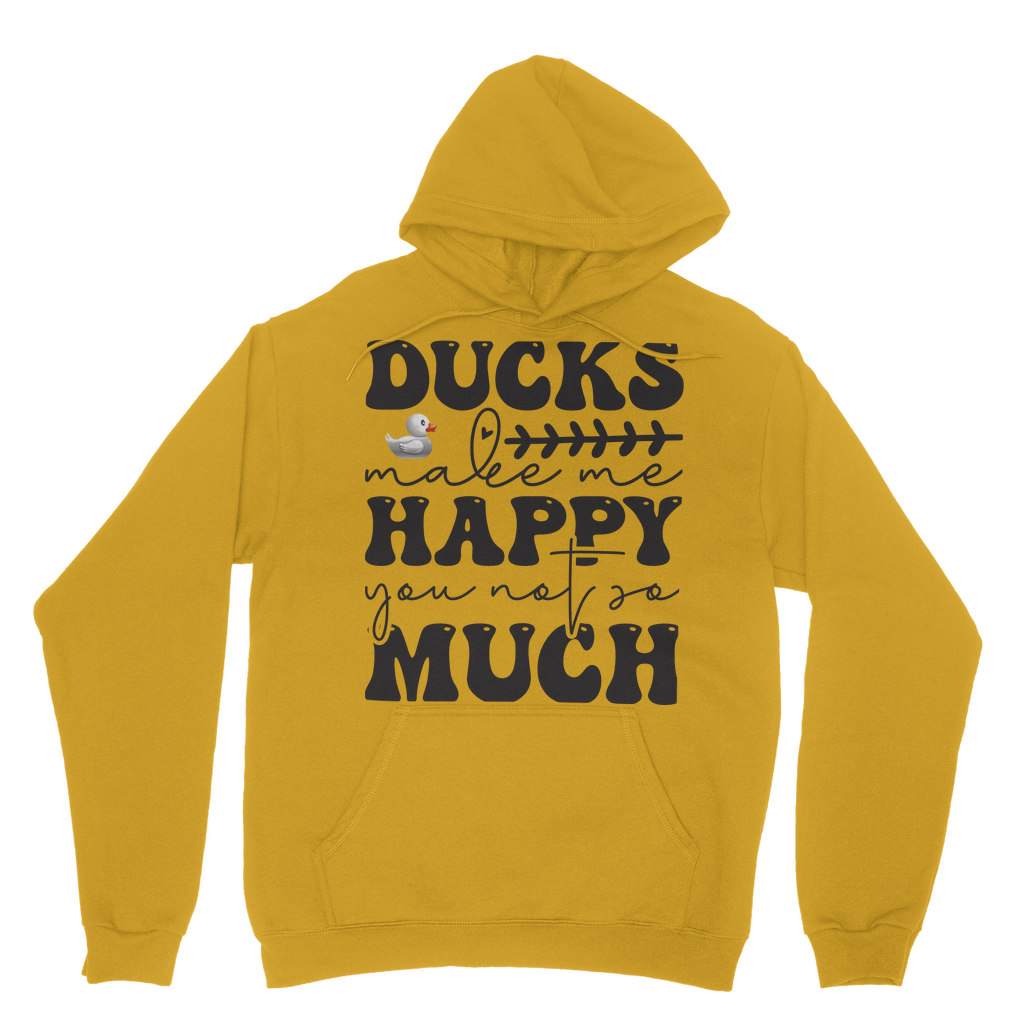 Ducks Make Me Happy. You, Not So Much Classic Adult Hoodie