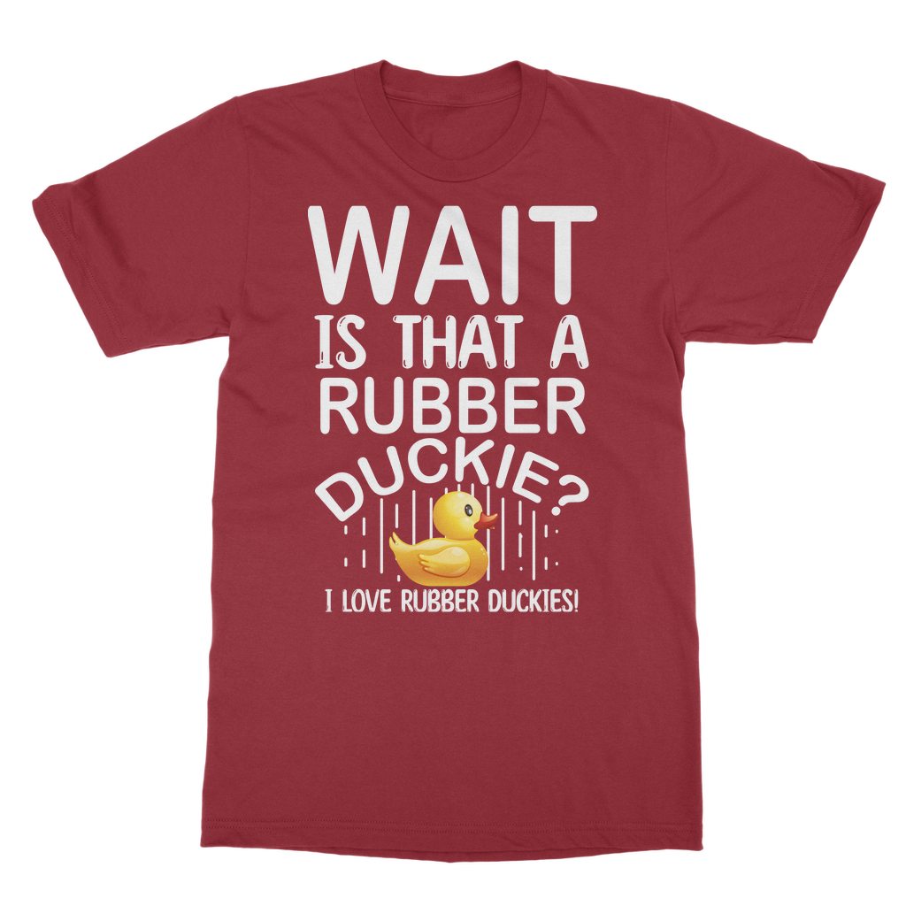Wait! Is That a Rubber Duckie? Classic Adult T-Shirt
