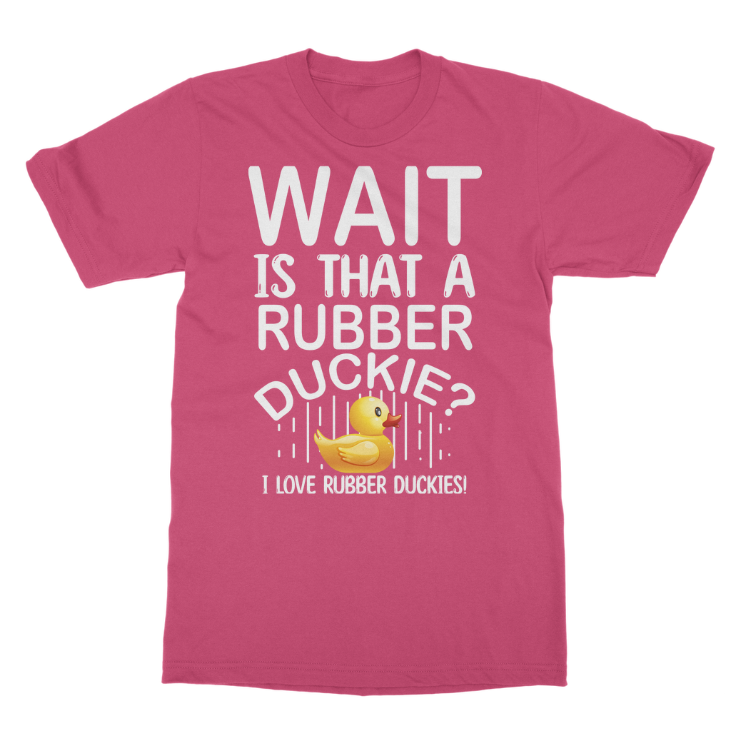 Wait! Is That a Rubber Duckie? Classic Adult T-Shirt