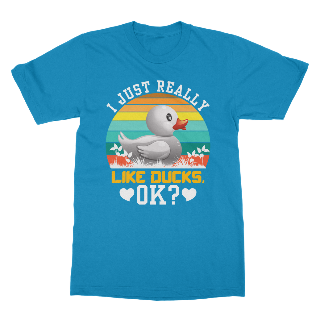 I Just Really Like Ducks! Ok! Classic Adult T-Shirt