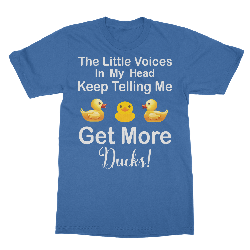The Little Voices Keep Telling me Get More Ducks Classic Adult T-Shirt