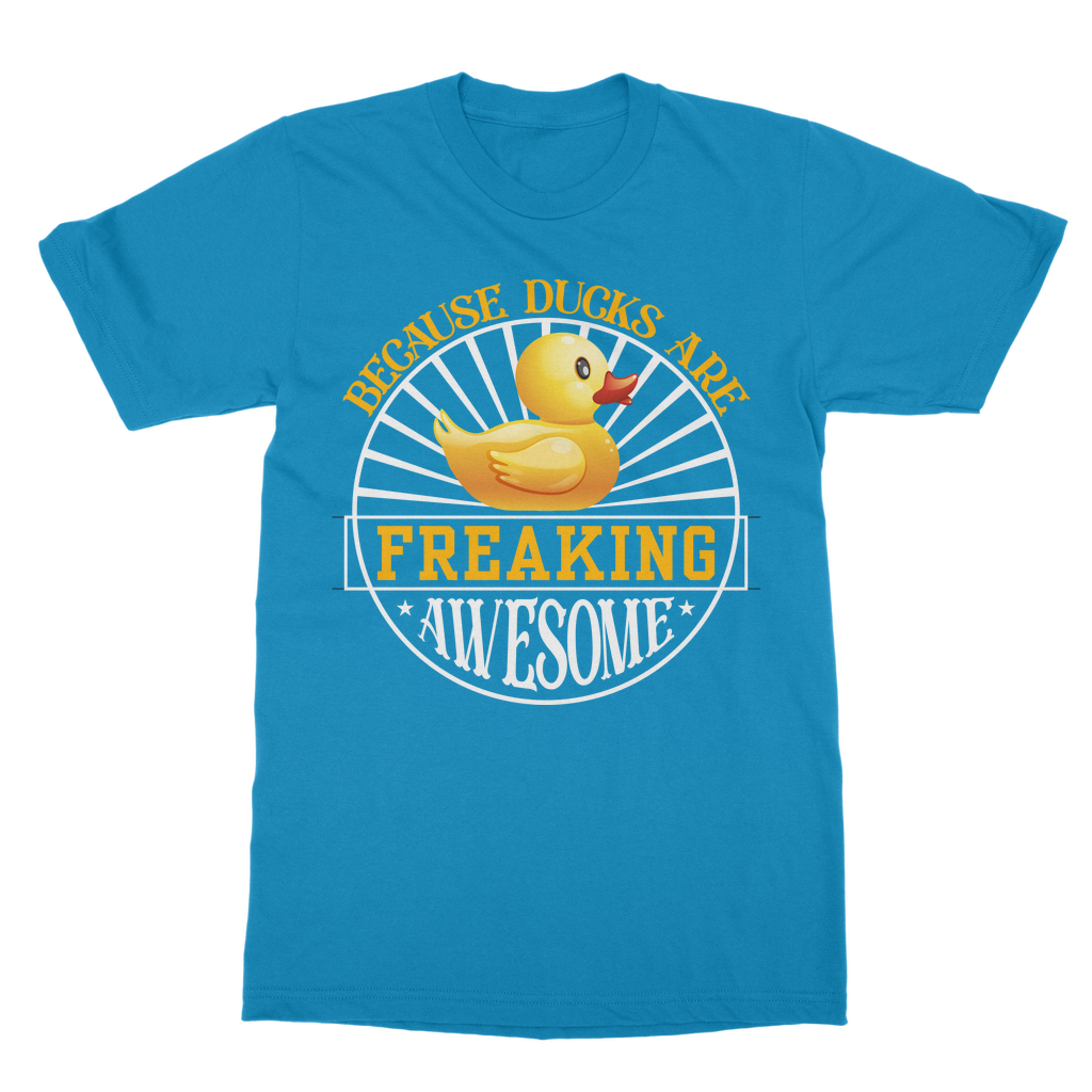 Because Ducks are Freaking Awesome Classic Adult T-Shirt
