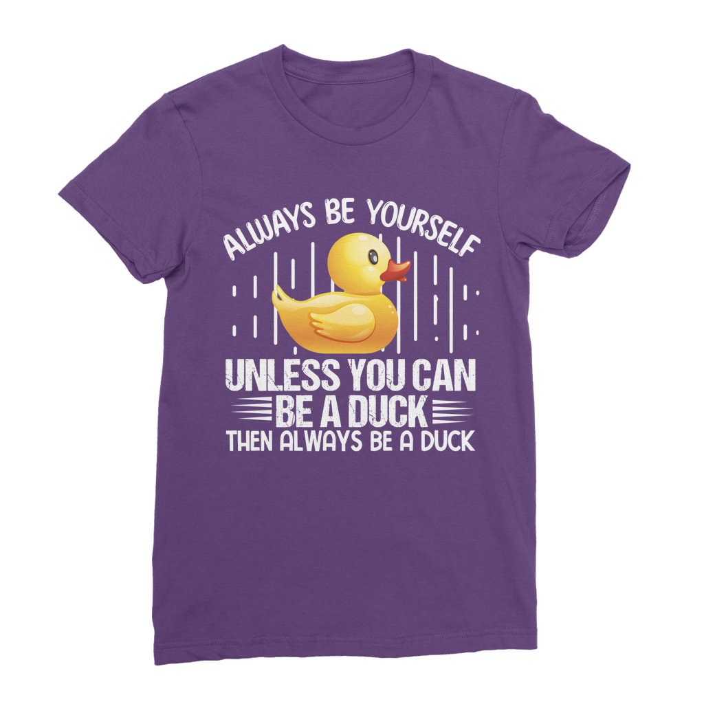 Always be yourself Classic Women's T-Shirt