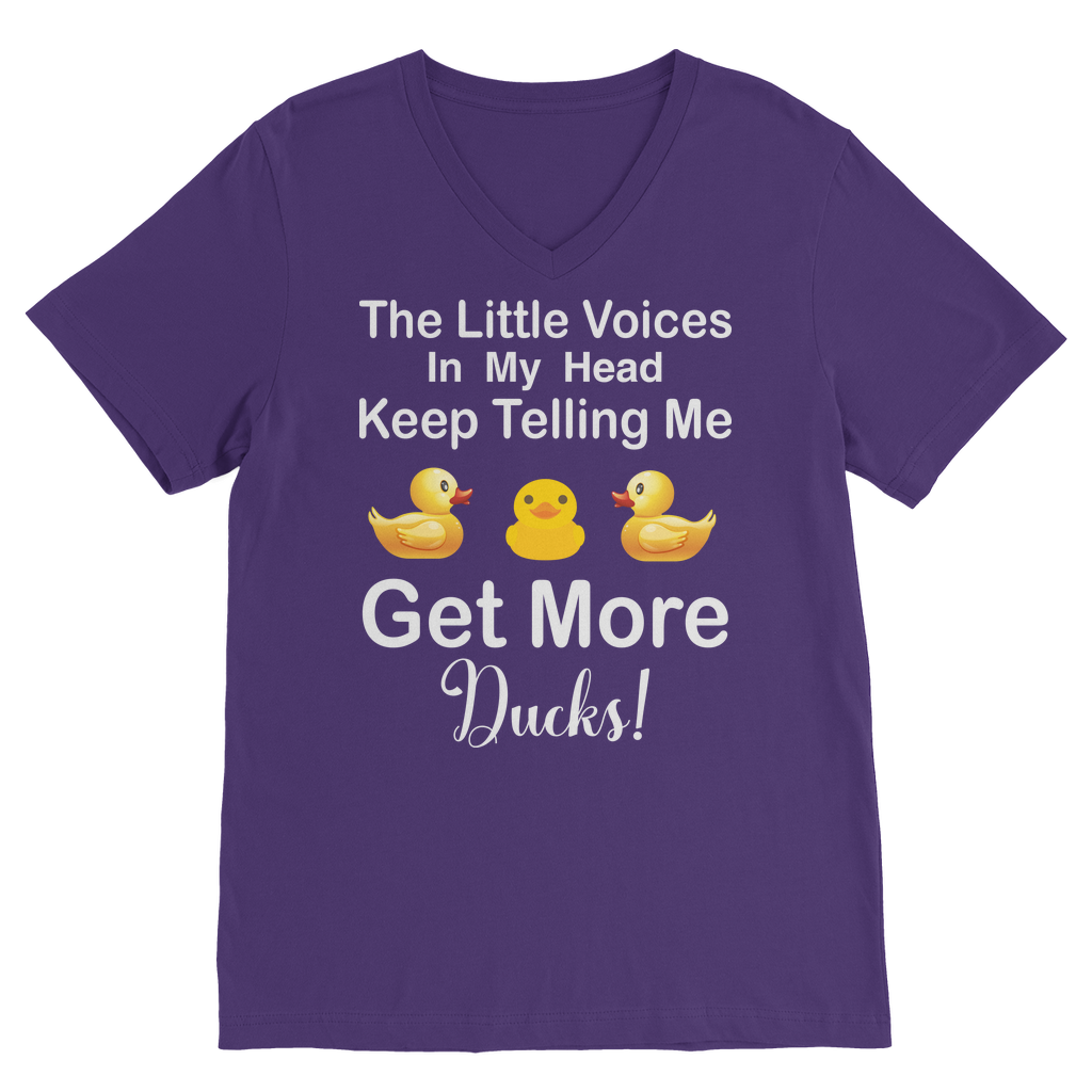 The Little Voices Keep Telling me Get More Ducks Classic V-Neck T-Shirt