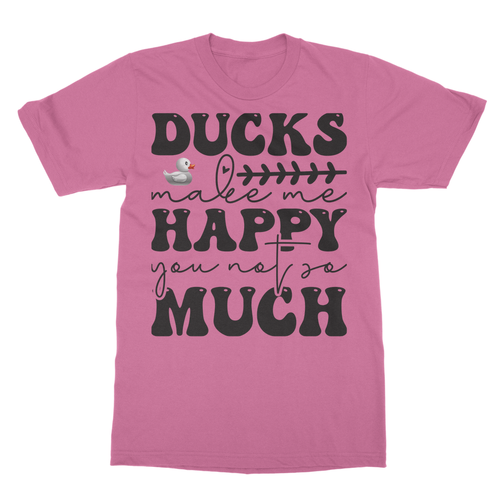 Ducks Make Me Happy. You, Not So Much Classic Adult T-Shirt