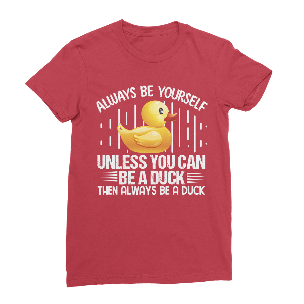 Always be yourself Classic Women's T-Shirt