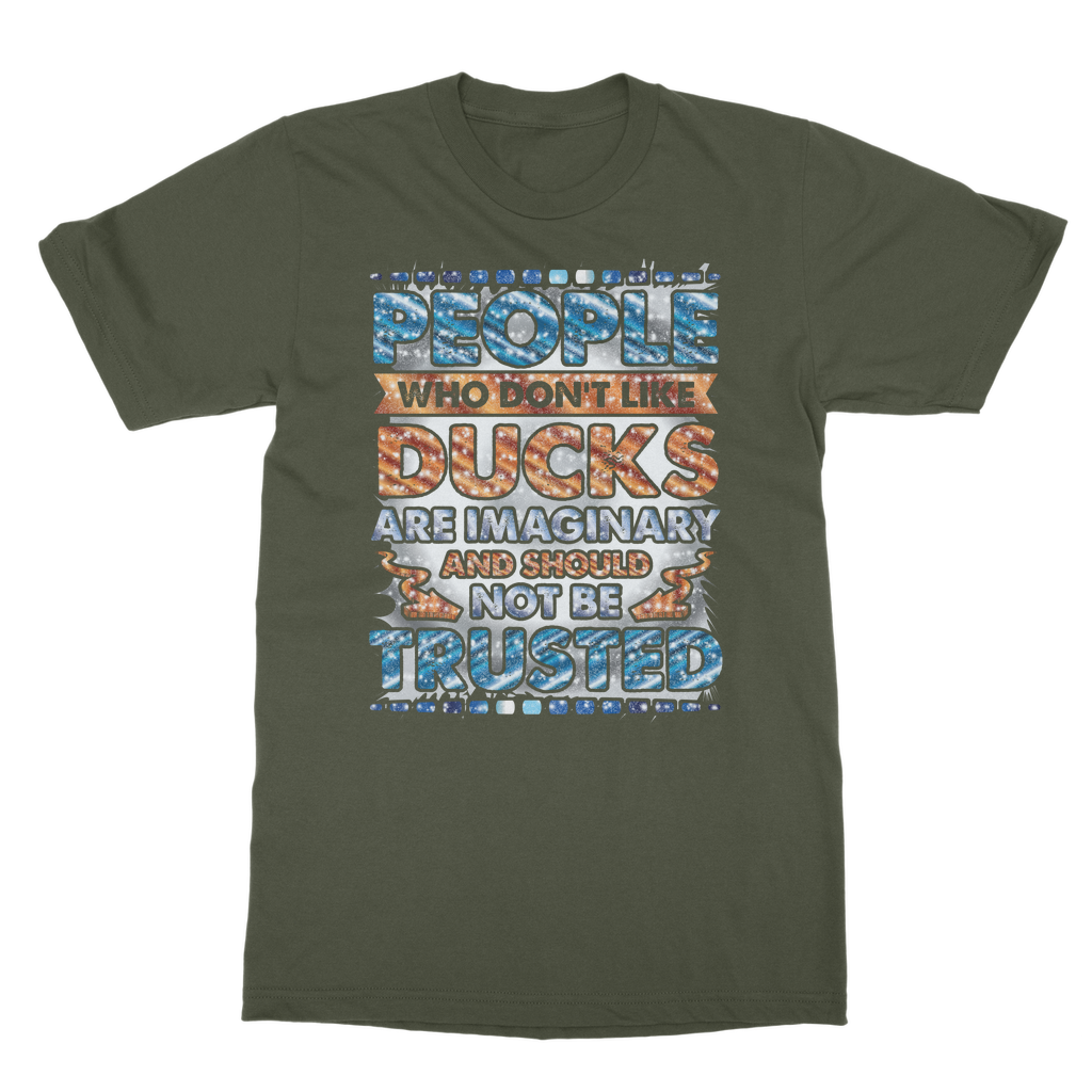 People Who Don't Like Ducks are Imaginary Classic Adult T-Shirt