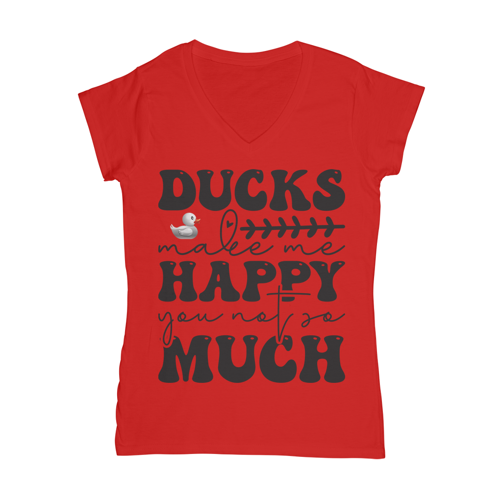 Ducks Make Me Happy. You, Not So Much Classic Women's V-Neck T-Shirt
