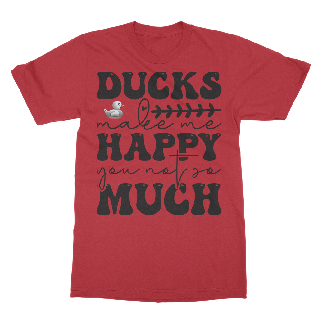Ducks Make Me Happy. You, Not So Much Classic Adult T-Shirt