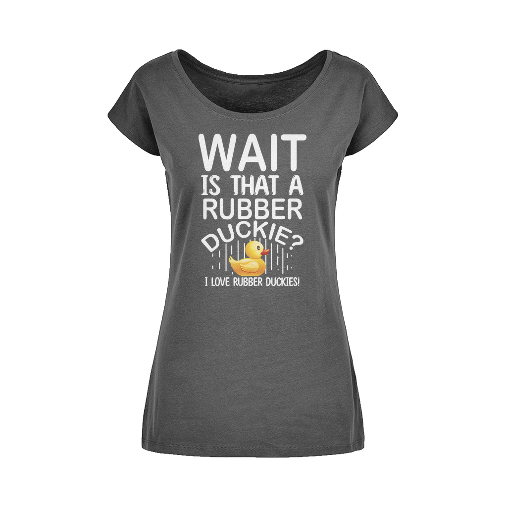 Wait! Is That a Rubber Duckie? Wide Neck Womens T-Shirt XS-5XL