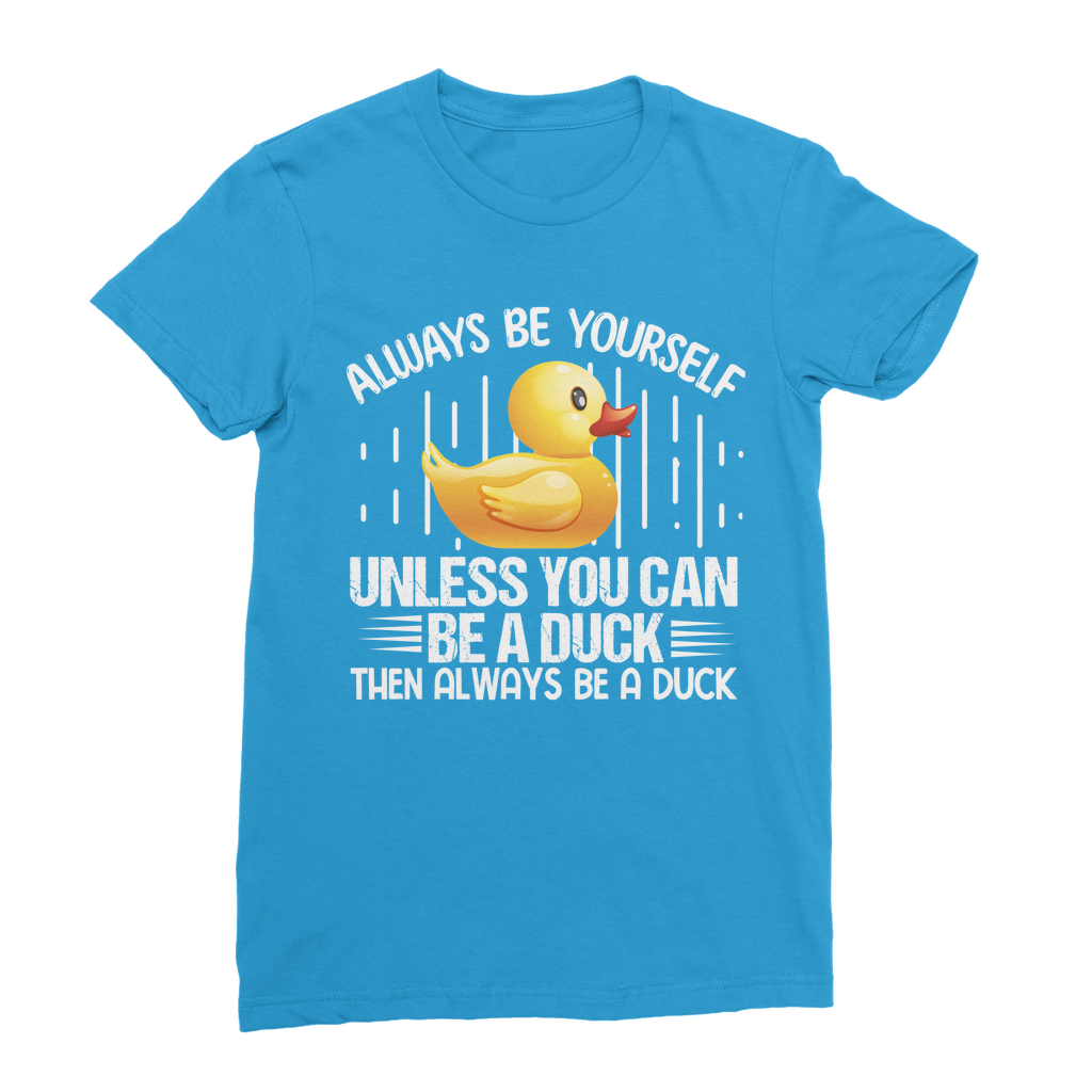 Always be yourself Classic Women's T-Shirt