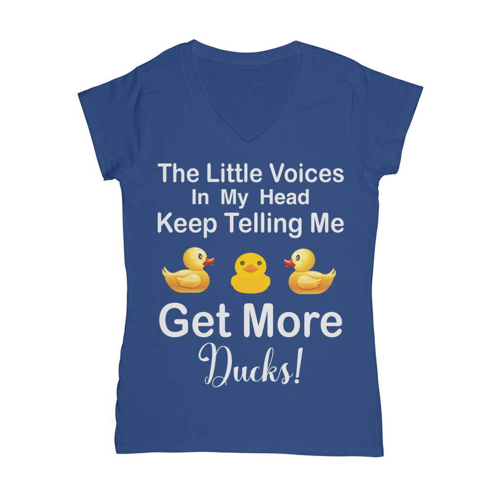 The Little Voices Keep Telling me Get More Ducks Classic Women's V-Neck T-Shirt