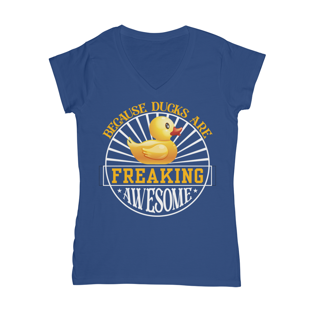 Because Ducks are Freaking Awesome Classic Women's V-Neck T-Shirt