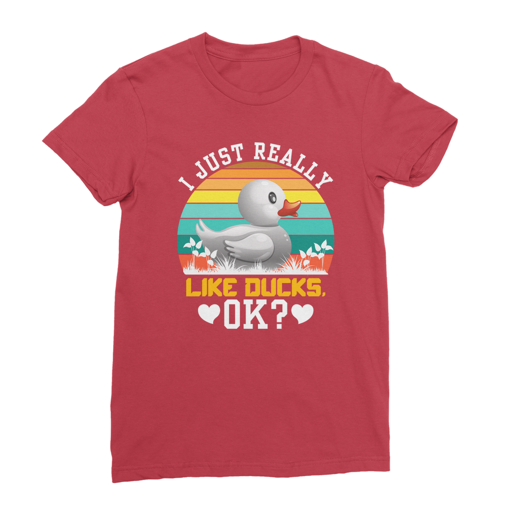 I Just Really Like Ducks! Ok! Classic Women's T-Shirt