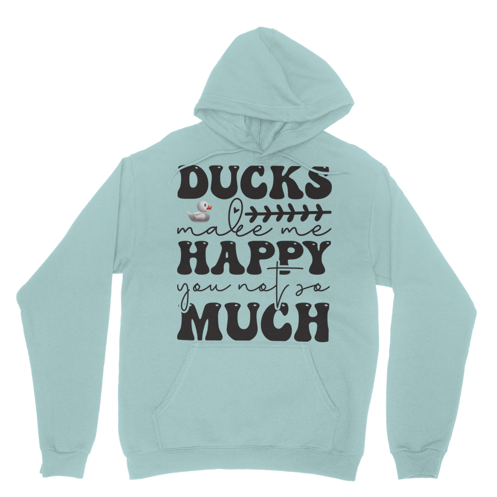 Ducks Make Me Happy. You, Not So Much Classic Adult Hoodie