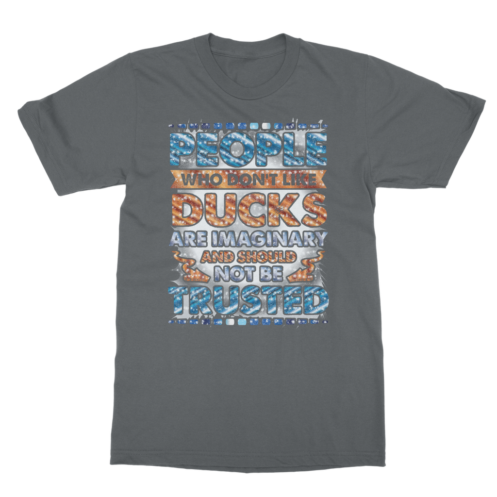 People Who Don't Like Ducks are Imaginary Classic Adult T-Shirt