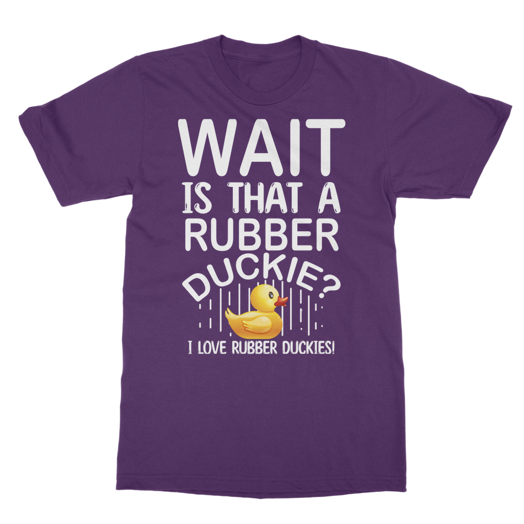 Wait! Is That a Rubber Duckie? Classic Adult T-Shirt