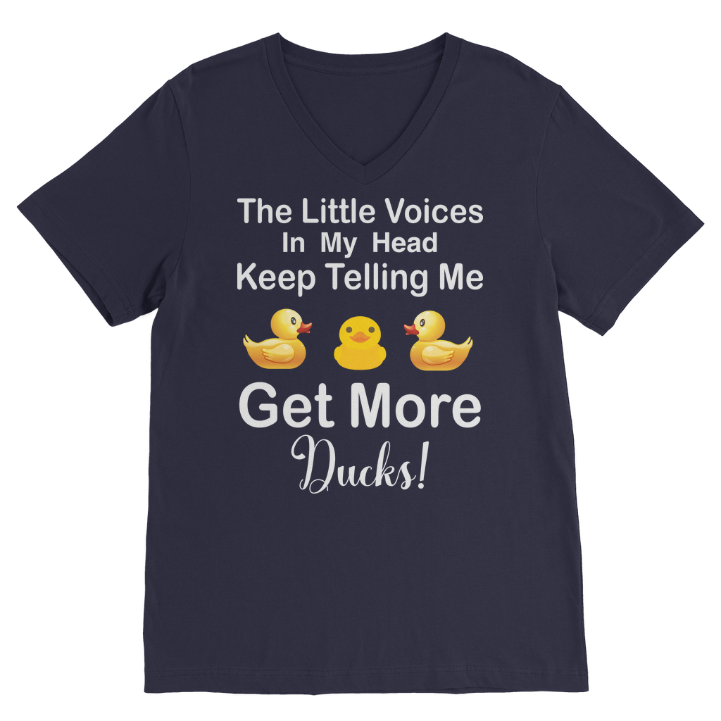 The Little Voices Keep Telling me Get More Ducks Classic V-Neck T-Shirt