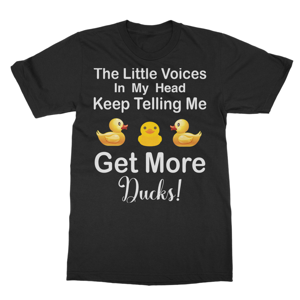 The Little Voices Keep Telling me Get More Ducks Classic Adult T-Shirt