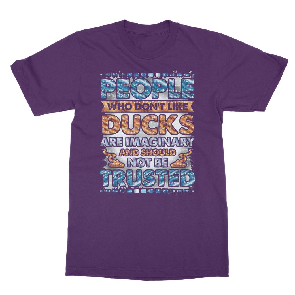 People Who Don't Like Ducks are Imaginary Classic Adult T-Shirt