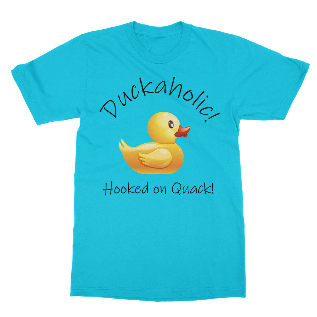 Duckaholic - Hooked on Quack Classic Adult T-Shirt