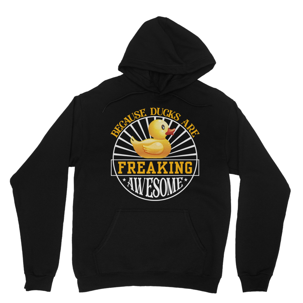 Because Ducks are Freaking Awesome Classic Adult Hoodie