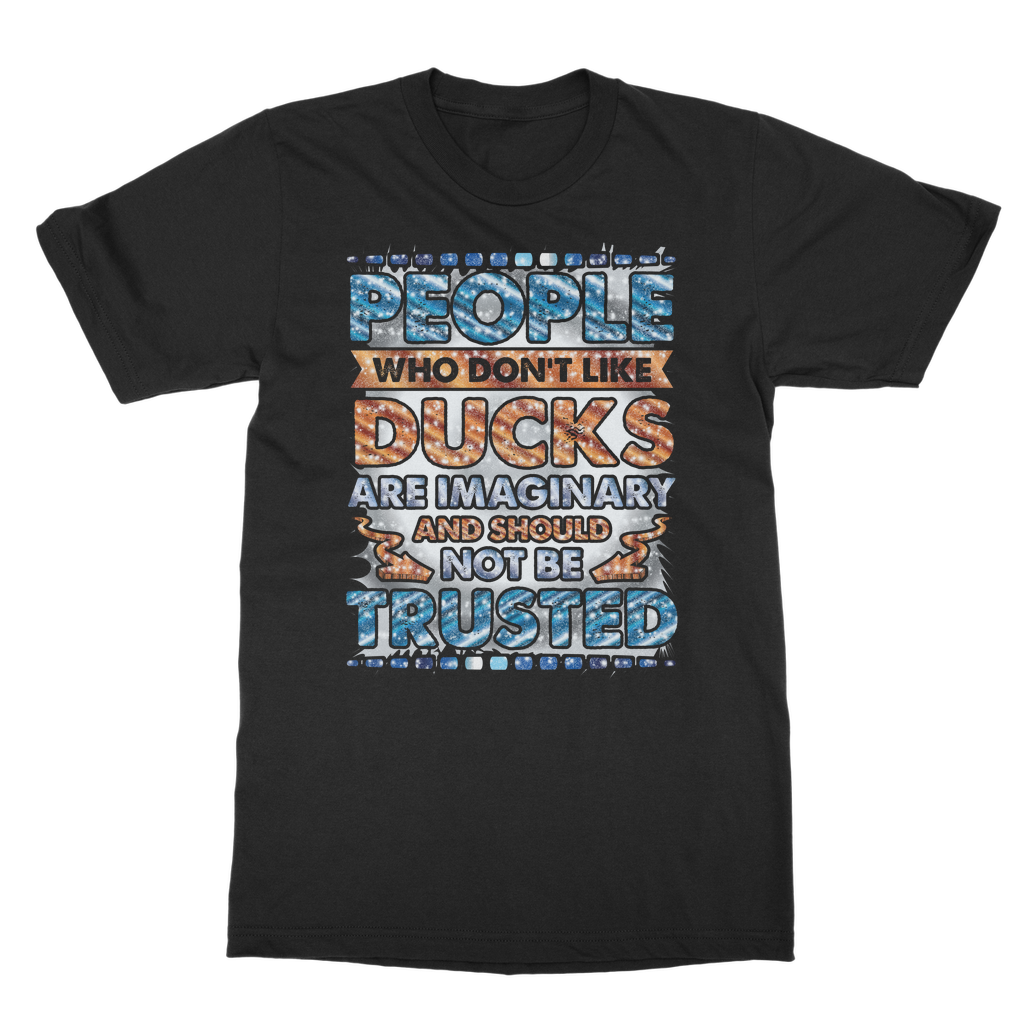 People Who Don't Like Ducks are Imaginary Classic Adult T-Shirt