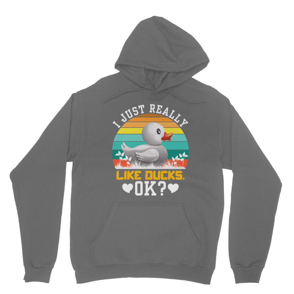 I Just Really Like Ducks! Ok! Classic Adult Hoodie