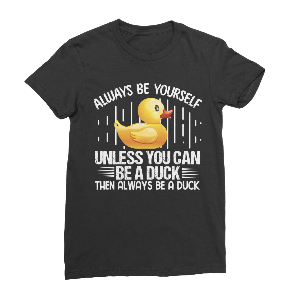 Always be yourself Classic Women's T-Shirt