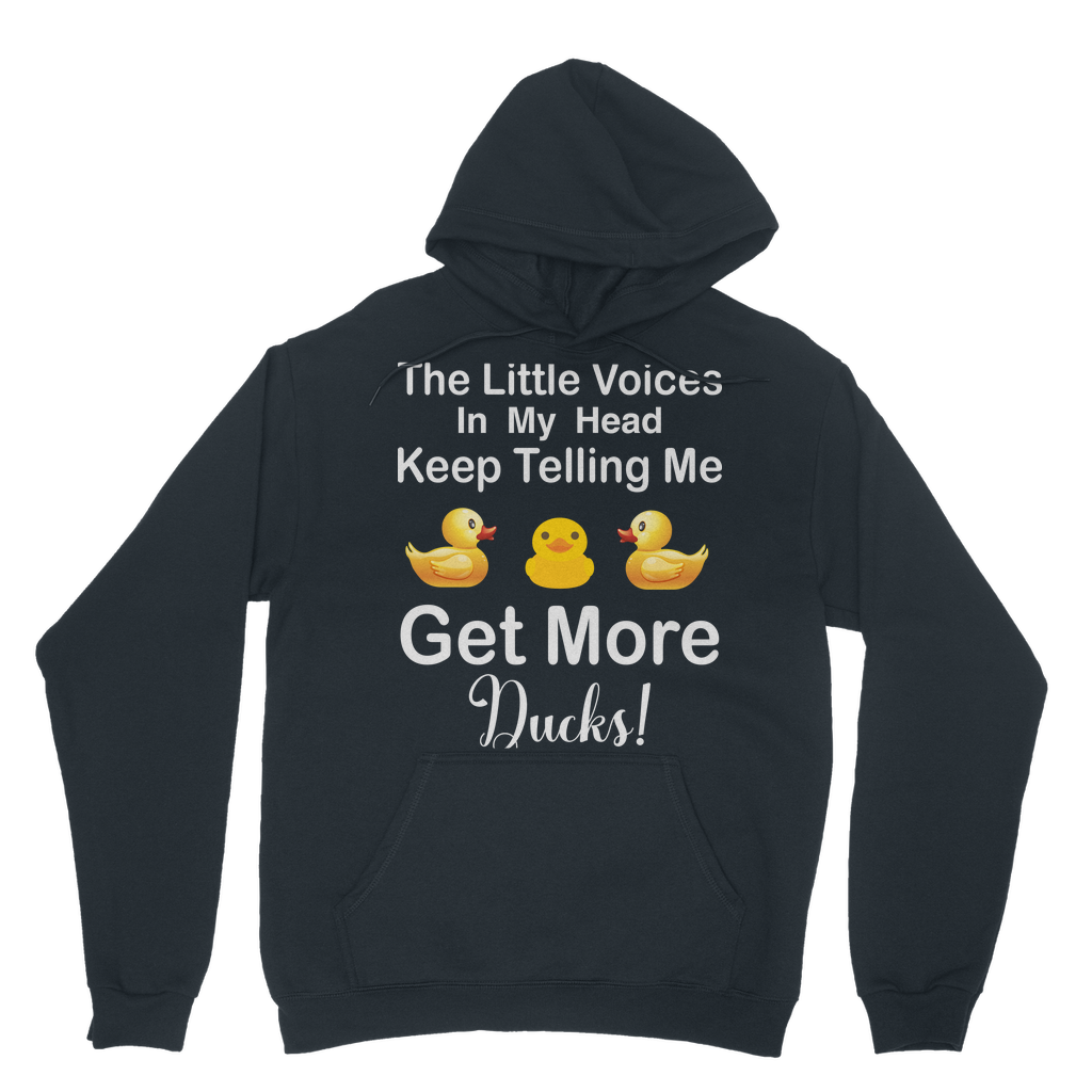 The Little Voices Keep Telling me Get More Ducks Classic Adult Hoodie