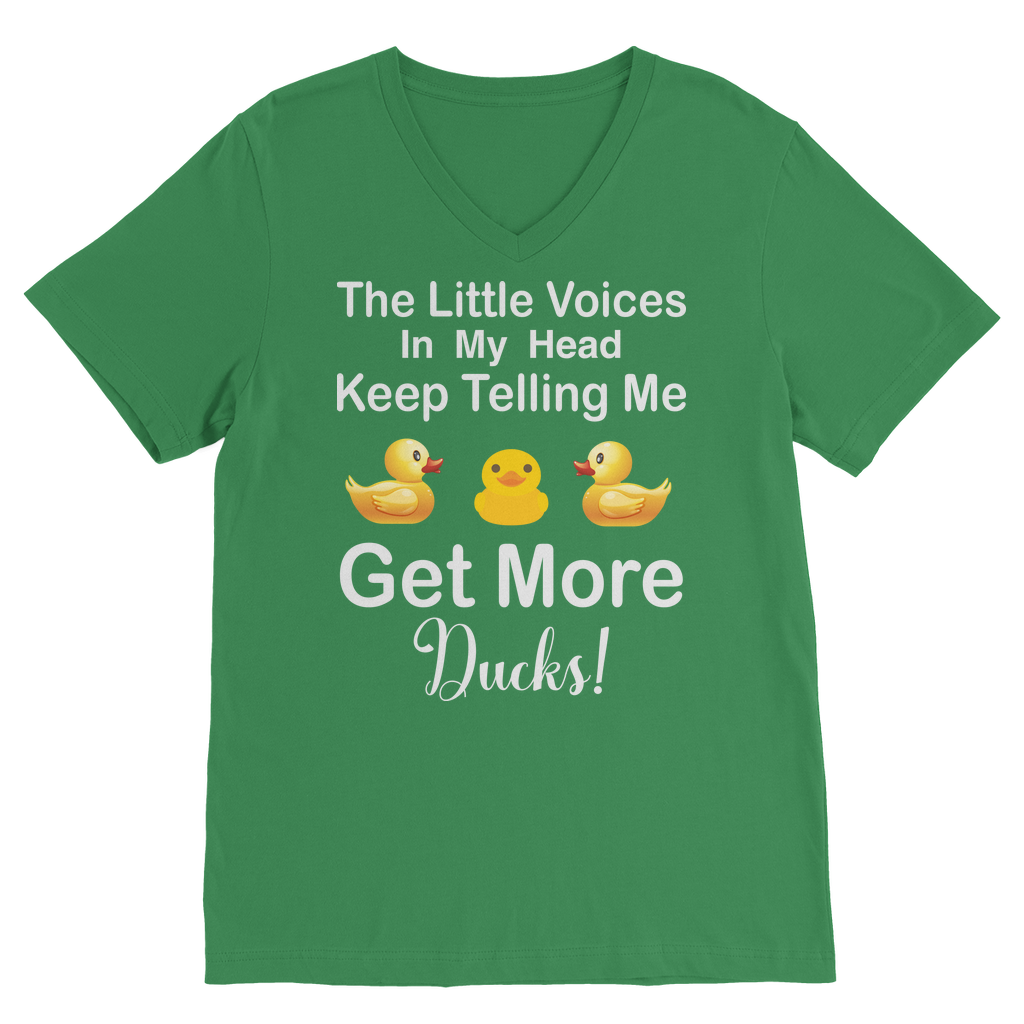 The Little Voices Keep Telling me Get More Ducks Classic V-Neck T-Shirt