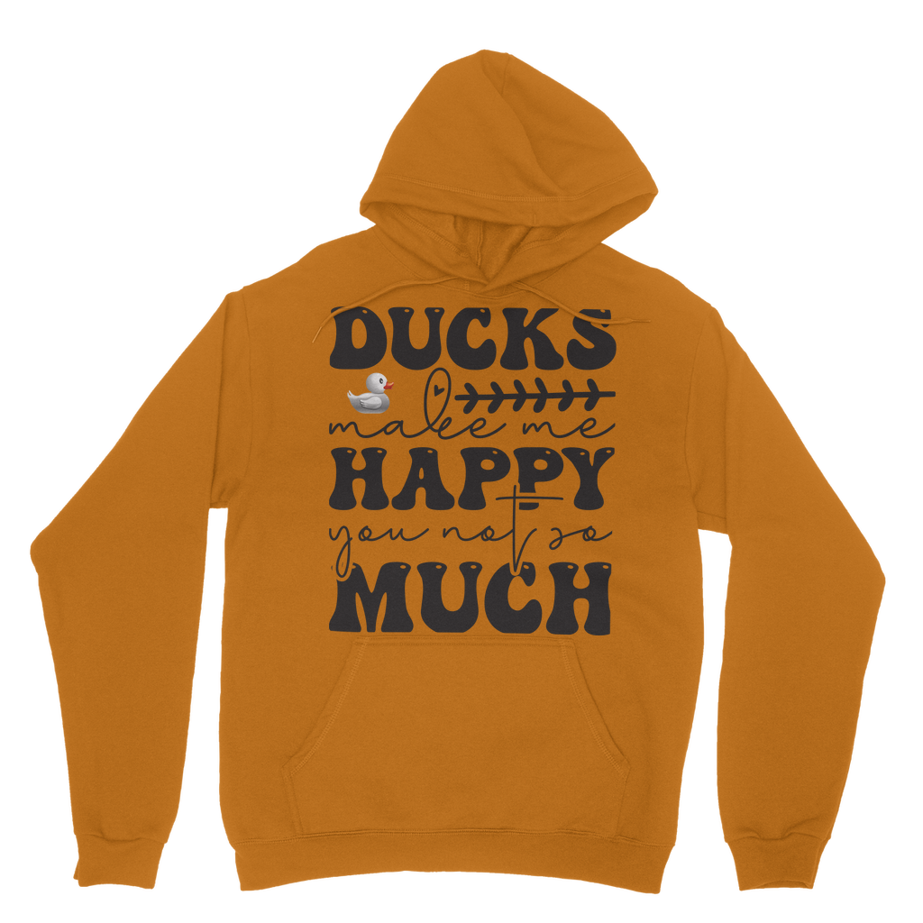 Ducks Make Me Happy. You, Not So Much Classic Adult Hoodie