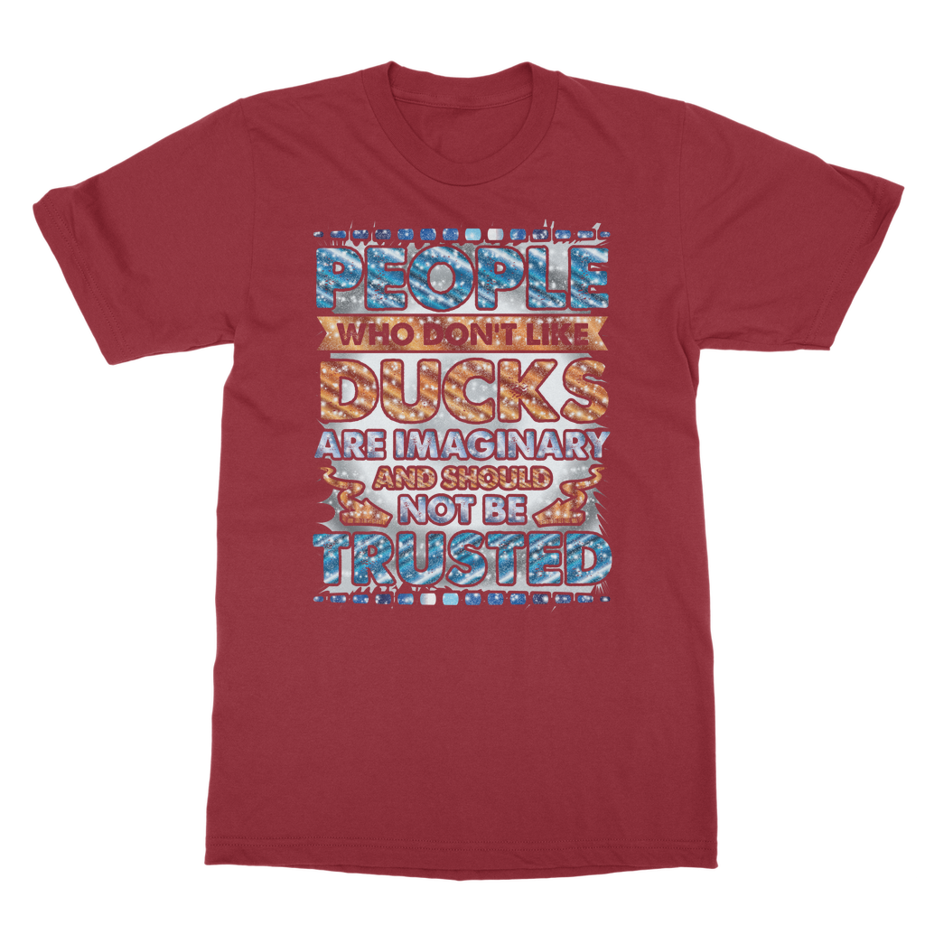 People Who Don't Like Ducks are Imaginary Classic Adult T-Shirt