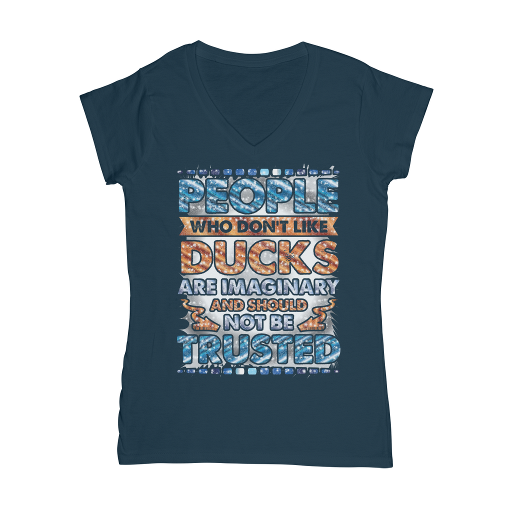 People Who Don't Like Ducks are Imaginary Classic Women's V-Neck T-Shirt