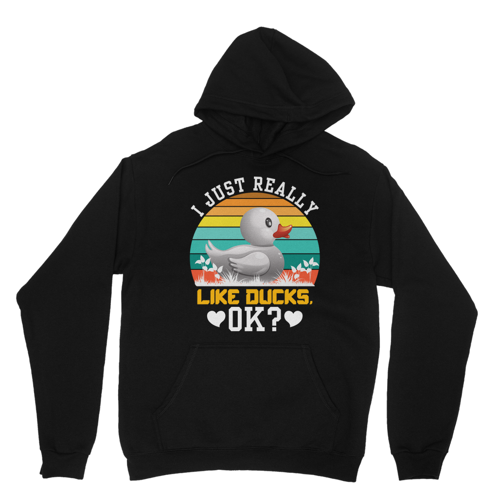I Just Really Like Ducks! Ok! Classic Adult Hoodie