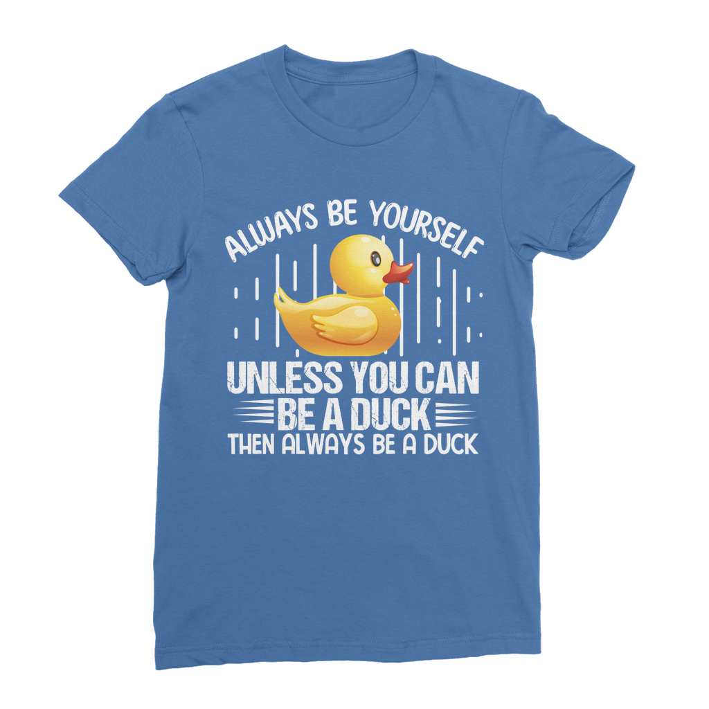 Always be yourself Classic Women's T-Shirt