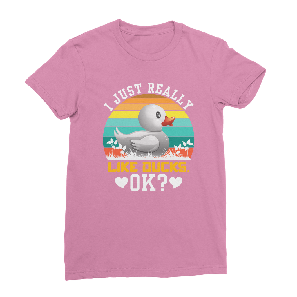 I Just Really Like Ducks! Ok! Classic Women's T-Shirt
