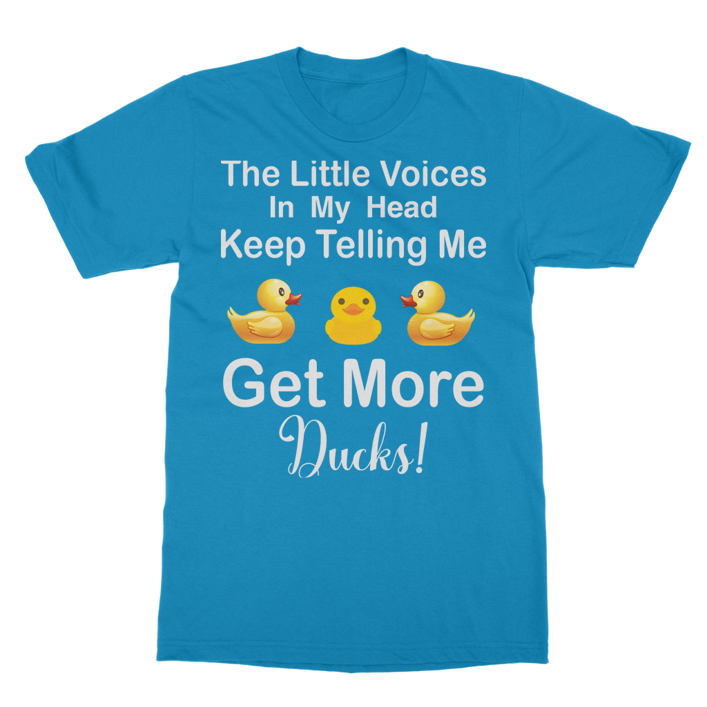 The Little Voices Keep Telling me Get More Ducks Classic Adult T-Shirt