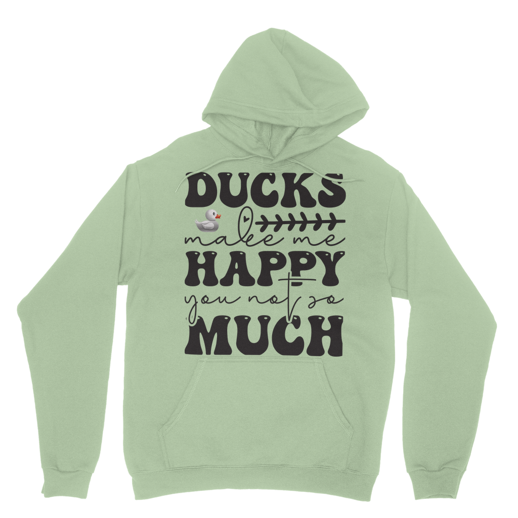 Ducks Make Me Happy. You, Not So Much Classic Adult Hoodie