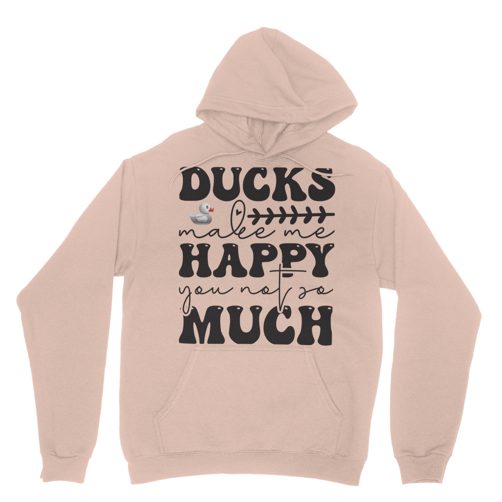 Ducks Make Me Happy. You, Not So Much Classic Adult Hoodie