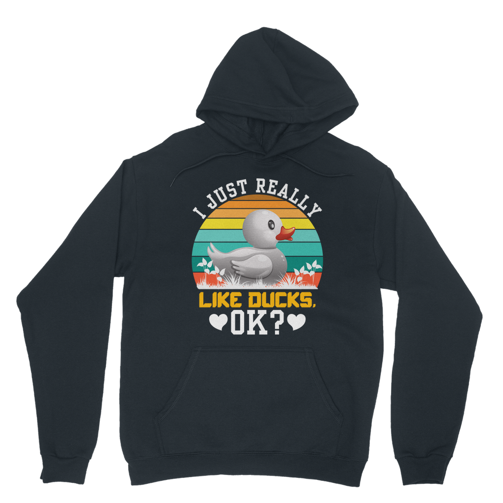 I Just Really Like Ducks! Ok! Classic Adult Hoodie