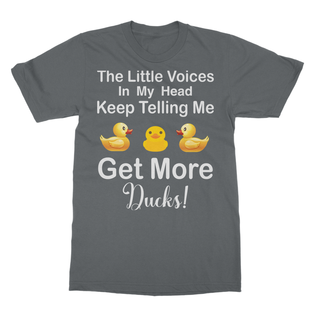 The Little Voices Keep Telling me Get More Ducks Classic Adult T-Shirt
