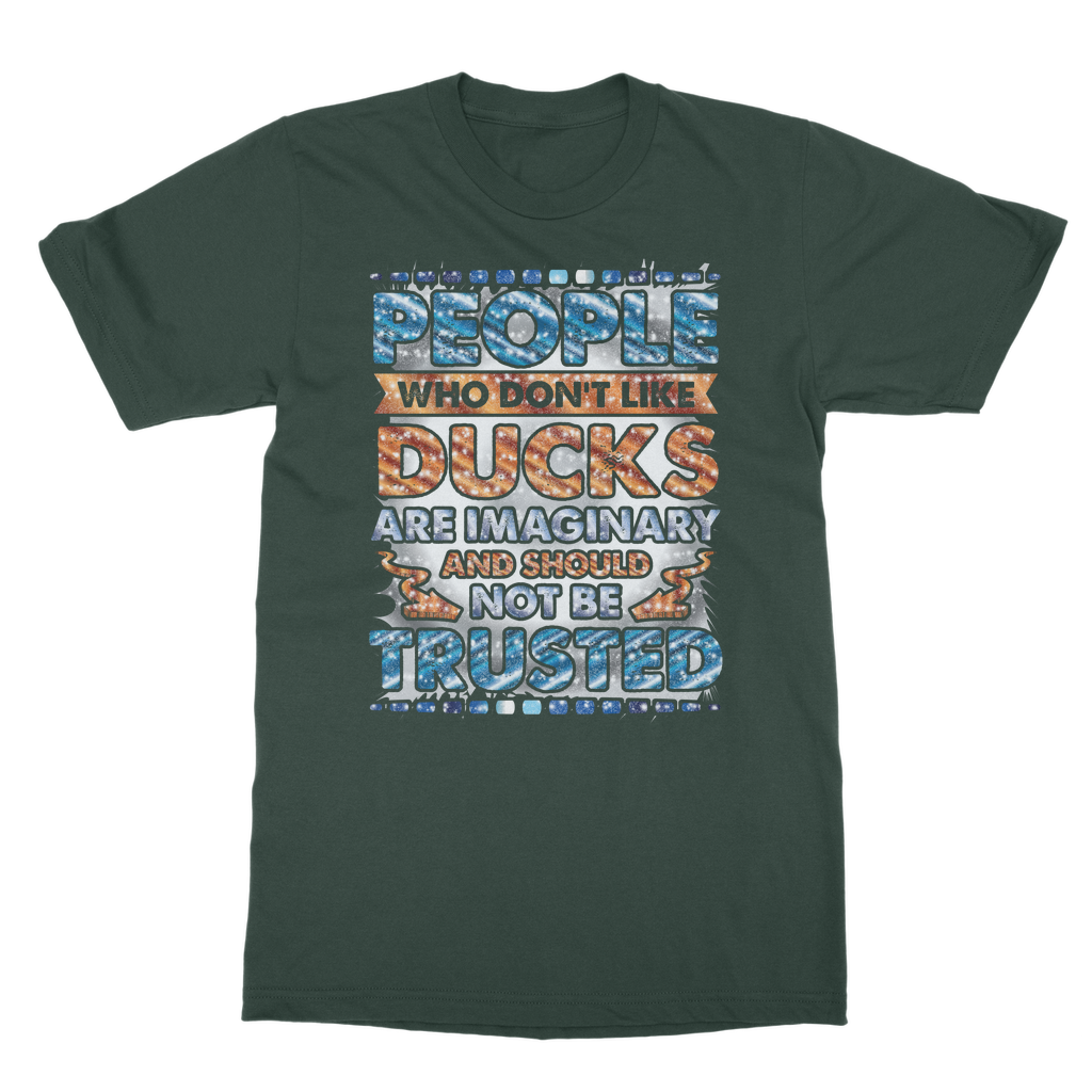 People Who Don't Like Ducks are Imaginary Classic Adult T-Shirt