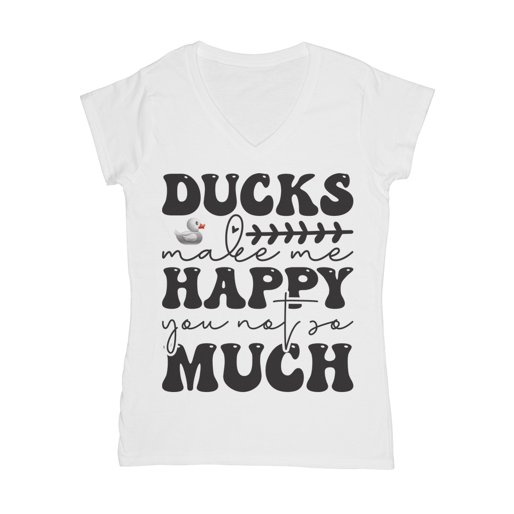 Ducks Make Me Happy. You, Not So Much Classic Women's V-Neck T-Shirt