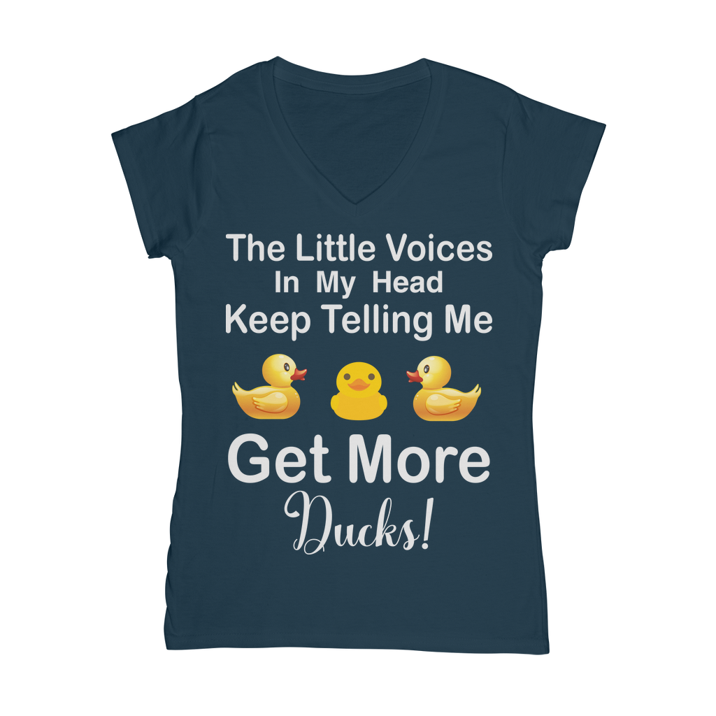 The Little Voices Keep Telling me Get More Ducks Classic Women's V-Neck T-Shirt