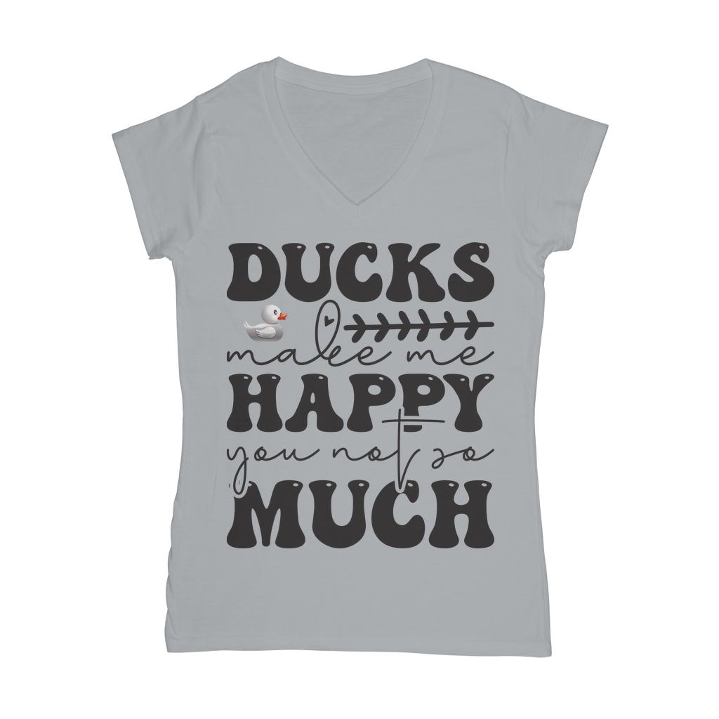 Ducks Make Me Happy. You, Not So Much Classic Women's V-Neck T-Shirt