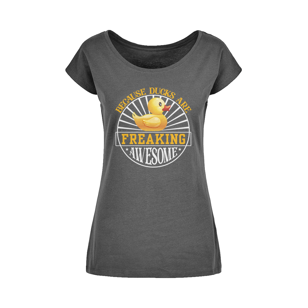 Because Ducks are Freaking Awesome Wide Neck Womens T-Shirt XS-5XL